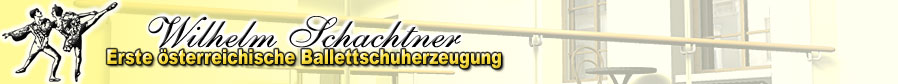 Wilhelm Schachtner - Erste �sterreichische Ballettschuherzeugung